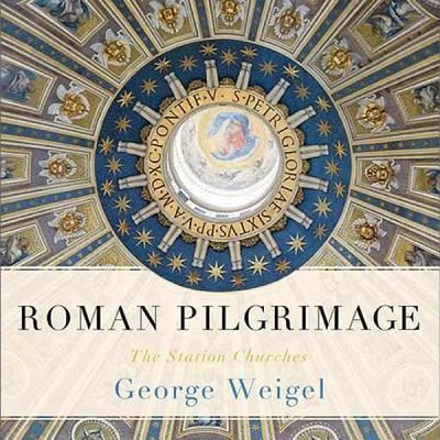 Roman Pilgrimage The Station Churches - George Weigel - Music - Blackstone Audio - 9781482930252 - October 29, 2013