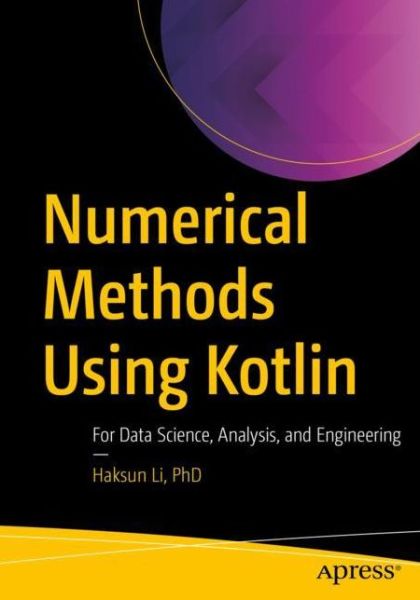 Cover for Li, Phd, Haksun · Numerical Methods Using Kotlin (Paperback Book) [1st edition] (2023)