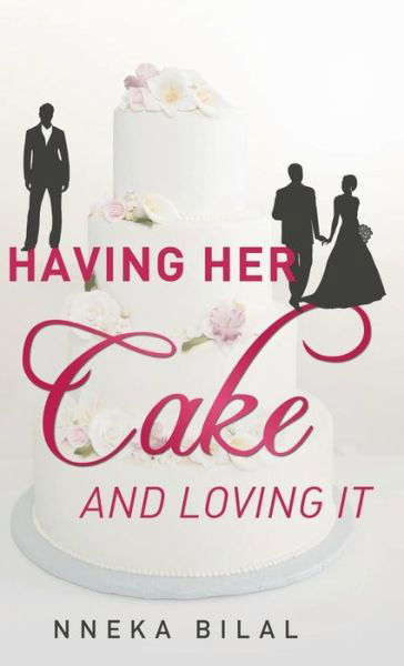 Cover for Nneka Bilal · Having Her Cake and Loving It (Hardcover Book) (2013)