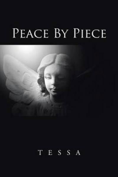 Peace by Piece - Tessa - Livros - iUniverse - 9781491767252 - 10 de junho de 2015