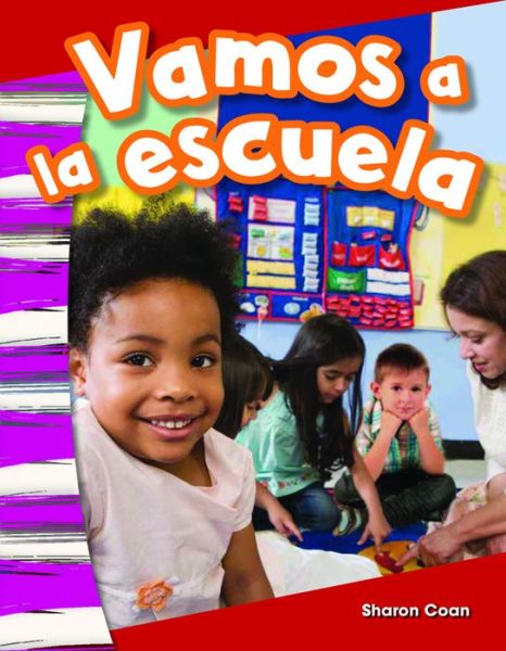 Vamos a La Escuela (We Go to School!) (Kindergarten) - Sharon Coan - Książki - Teacher Created Materials - 9781493804252 - 1 lipca 2015