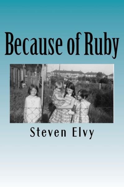 Cover for S S Elvy · Because of Ruby: Sometimes, Life Just Happens (Paperback Book) (2013)