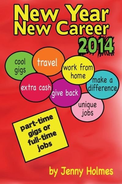 Cover for Jenny Holmes · New Year New Career 2014: Part-time Gigs or Full-time Jobs (Pocketbok) (2014)