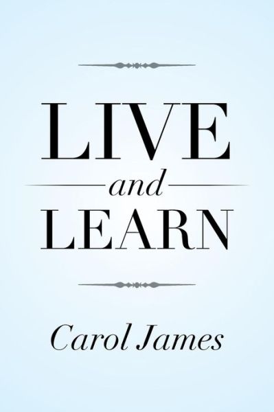 Cover for Carol James · Live and Learn (Paperback Book) (2014)