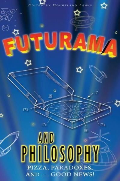 Cover for Courtland D Lewis · Futurama and Philosophy: Pizza, Paradoxes, And...good News! (Paperback Bog) (2014)