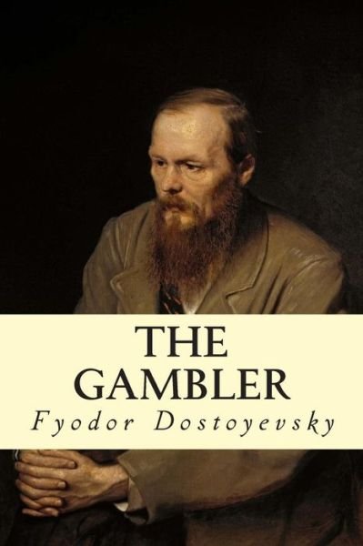 The Gambler - Fyodor Dostoyevsky - Kirjat - CreateSpace Independent Publishing Platf - 9781502366252 - perjantai 19. syyskuuta 2014