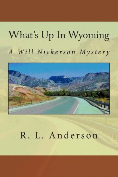 Cover for R L Anderson · What's Up in Wyoming: a Will Nickerson Mystery (Pocketbok) (2014)
