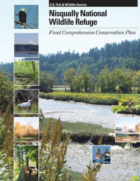 Cover for U S Fish &amp; Wildlife Service · Nisqually National Wildlife Refuge: Final Comprehensive Conservation Plan (Paperback Book) (2015)