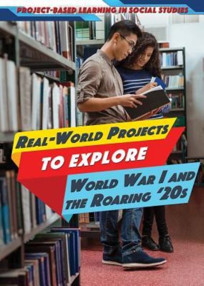 Cover for Heather Moore Niver · Real-World Projects to Explore World War I and the Roaring '20s (Hardcover Book) (2018)