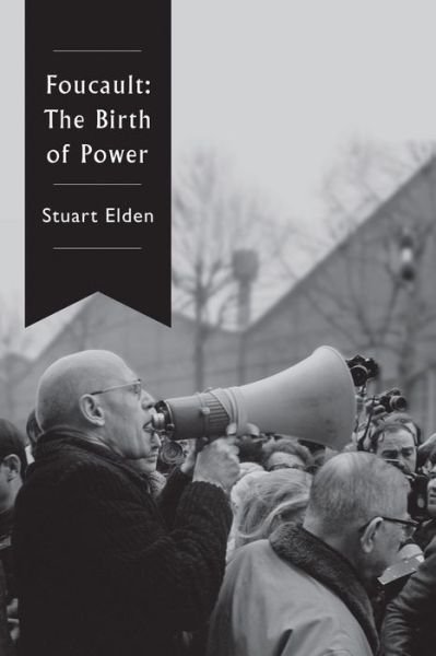 Cover for Elden, Stuart (Durham University) · Foucault: The Birth of Power (Hardcover bog) (2017)