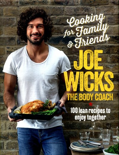 Cooking for Family and Friends: 100 Lean Recipes to Enjoy Together - Joe Wicks - Bøger - Pan Macmillan - 9781509820252 - 1. juni 2017