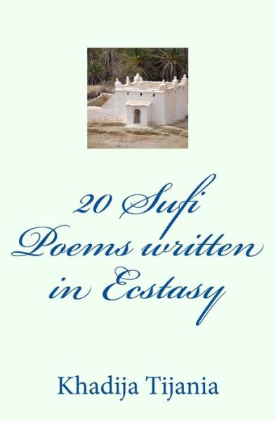 Cover for Khadija Tijania · 20 Sufi Poems Written in Ecstasy (Paperback Book) (2015)