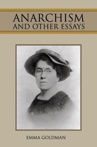 Anarchism and Other Essays - Emma Goldman - Books - Createspace - 9781512381252 - May 27, 2015