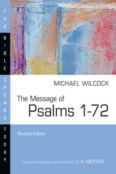 Cover for Michael Wilcock · The Message of Psalms 1–72 - The Bible Speaks Today Series (Taschenbuch) [Revised edition] (2024)