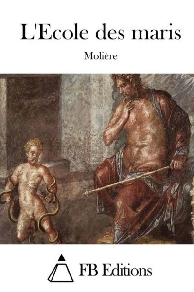 L'ecole Des Maris - Moliere - Books - Createspace - 9781514879252 - July 7, 2015