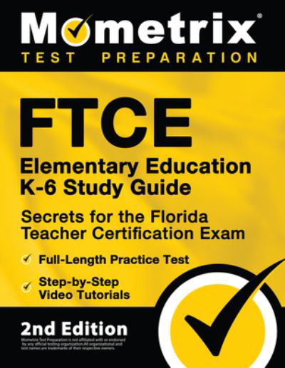 FTCE Elementary Education K-6 Study Guide Secrets for the Florida Teacher Certification Exam, Full-Length Practice Test, Step-by-Step Video Tutorials - Mometrix Media LLC - Livres - Mometrix Media LLC - 9781516718252 - 22 juin 2021