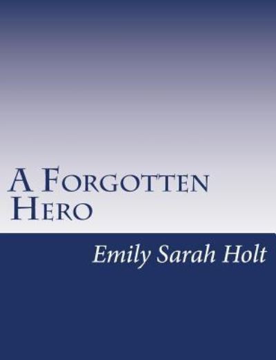 Cover for Emily Sarah Holt · A Forgotten Hero (Taschenbuch) (2015)