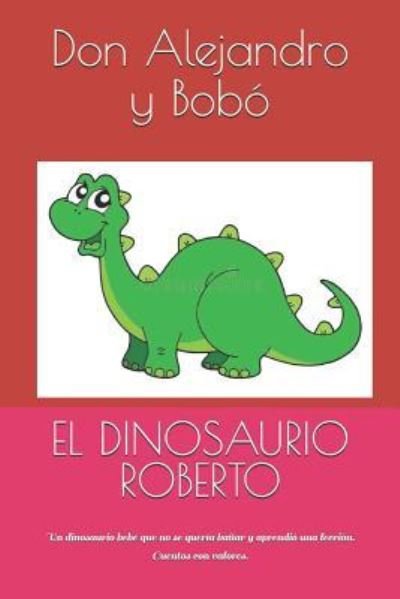 Cover for Don Alejandro Y Bobo · El Dinosaurio Roberto (Paperback Bog) (2019)