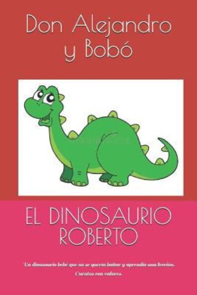 Cover for Don Alejandro Y Bobo · El Dinosaurio Roberto (Taschenbuch) (2019)