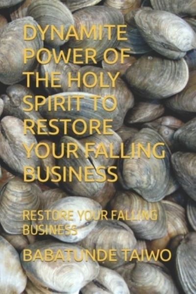 Cover for Babatunde Taiwo · Dynamite Power of the Holy Spirit to Restore Your Falling Business (Paperback Book) (2017)