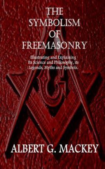 Cover for Albert Gallatin Mackey · The Symbolism of Freemasonry (Paperback Book) (2015)