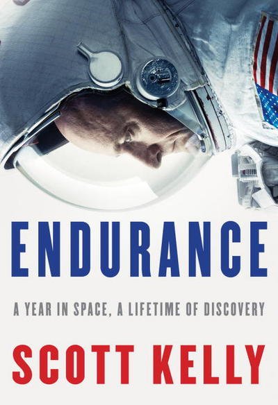 Endurance: A Year in Space, A Lifetime of Discovery - Scott Kelly - Kirjat - Knopf Doubleday Publishing Group - 9781524711252 - tiistai 17. lokakuuta 2017