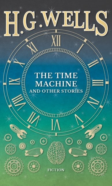 Cover for H G Wells · Time Machine and Other Stories (Gebundenes Buch) (2016)