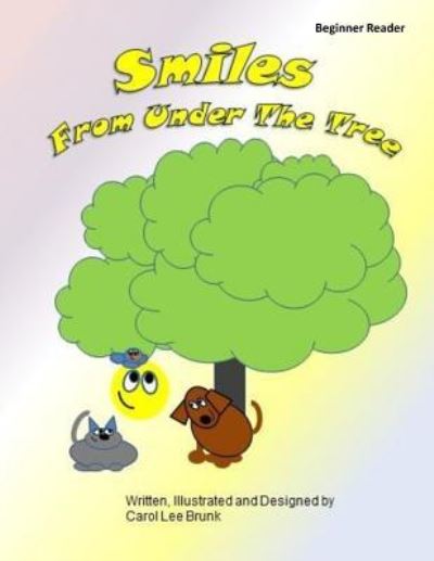 Smiles From Under The Tree - Carol Lee Brunk - Książki - Createspace Independent Publishing Platf - 9781530028252 - 14 lutego 2016