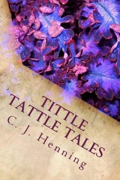 Cover for C J Henning · Tittle Tattle Tales (Pocketbok) (2016)