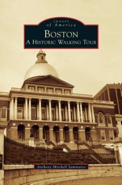 Cover for Anthony Mitchell Sammarco · Boston: A Historic Walking Tour (Hardcover bog) (2013)