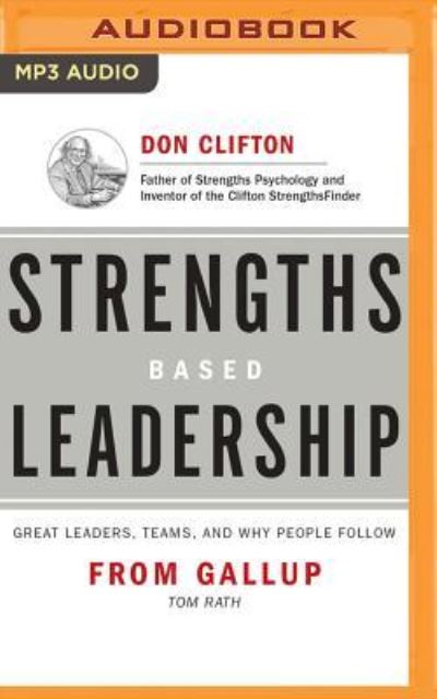 Cover for Tom Rath · Strengths Based Leadership Great Leaders, Teams, and Why People Follow (MP3-CD) (2016)