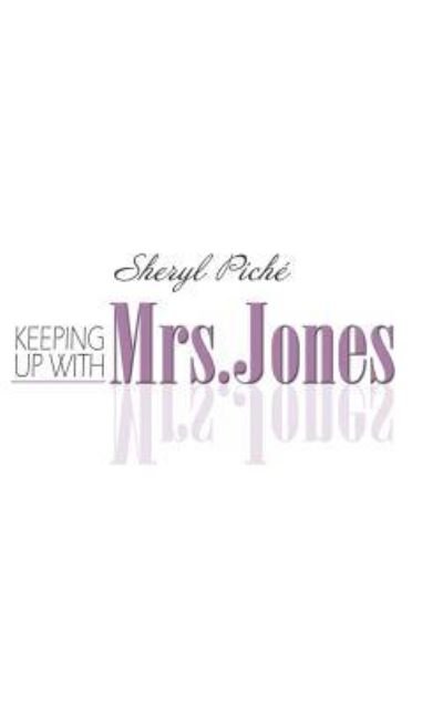 Cover for Sheryl Piché · Keeping up with Mrs. Jones (Hardcover Book) (2018)