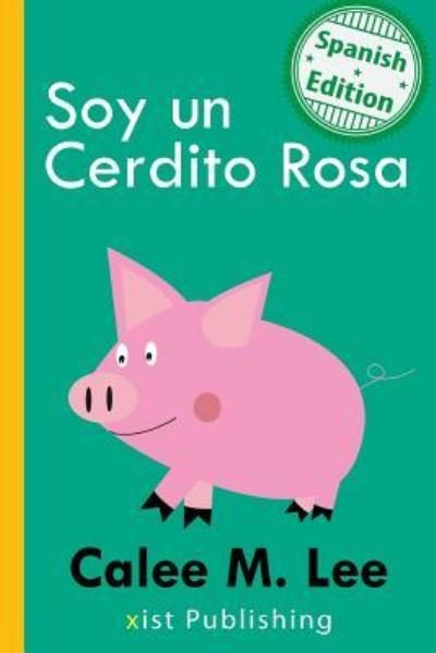 Cover for Calee M Lee · Soy Un Cerdito Rosa (Paperback Book) (2017)