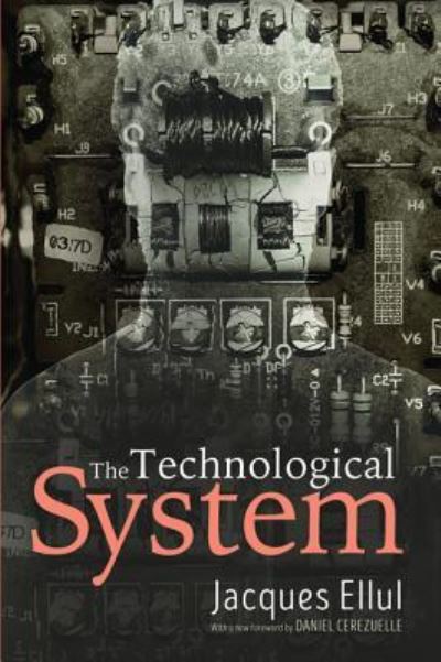 Cover for Jacques Ellul · The Technological System (Paperback Book) (2018)