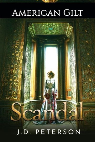 Cover for J.D. Peterson · American Gilt : Scandal (Paperback Book) (2016)