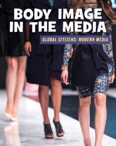 Body Image in the Media - Wil Mara - Kirjat - Cherry Lake Publishing - 9781534129252 - keskiviikko 1. elokuuta 2018