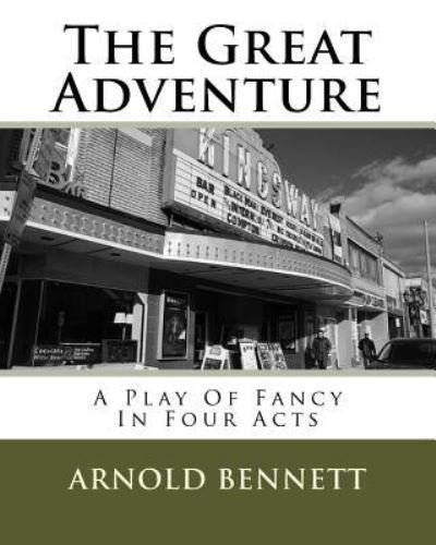 The Great Adventure - Arnold Bennett - Kirjat - Createspace Independent Publishing Platf - 9781534624252 - tiistai 10. kesäkuuta 1913