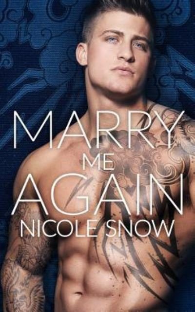 Cover for Nicole Snow · Marry Me Again A Billionaire Second Chance Romance (Paperback Book) (2016)