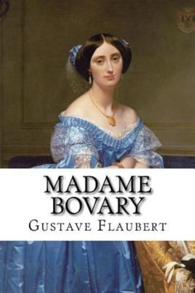 Cover for Gustave Flaubert · Madame Bovary Gustave Flaubert (Paperback Book) (2016)