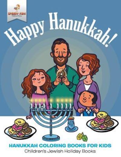 Cover for Speedy Kids · Happy Hanukkah - Hanukkah Coloring Books for Kids Children's Jewish Holiday Books (Paperback Book) (2017)