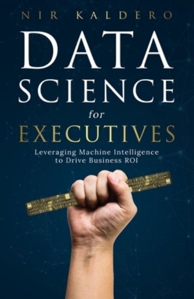 Cover for Nir Kaldero · Data Science for Executives (Taschenbuch) (2018)