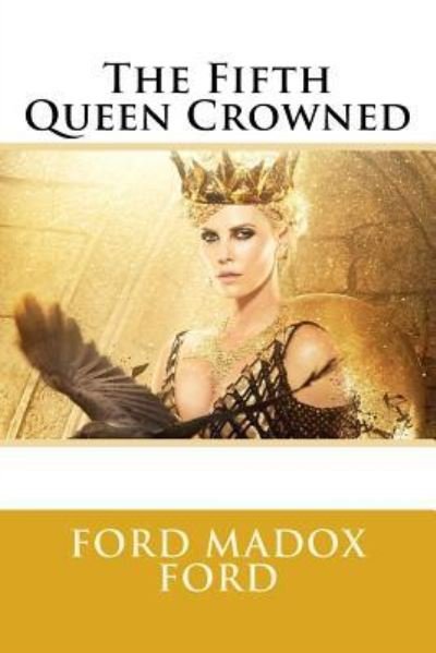 Cover for Ford Madox Ford · The Fifth Queen Crowned Ford Madox Ford (Paperback Bog) (2017)
