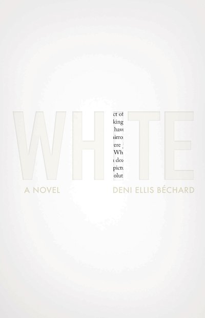 Cover for Deni Ellis Bechard · White: A Novel (Paperback Book) (2018)