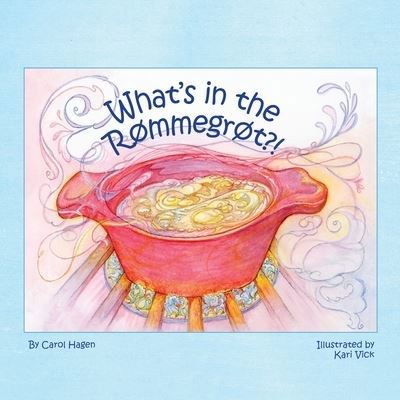 What's in the Rommegrot?! - Carol Hagen - Books - Penfield Books - 9781572161252 - September 7, 2020