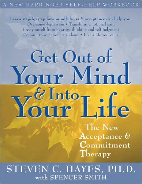 Cover for Steven C. Hayes · Get Out Of Your Mind And Into Your Life: The New Acceptance and Commitment Therapy (Paperback Book) (2005)