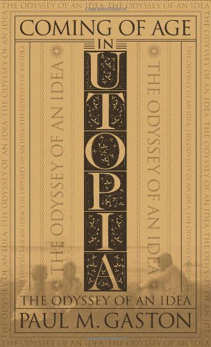 Cover for Paul M. Gaston · Coming of Age in Utopia: The Odyssey of an Idea (Hardcover Book) (2009)