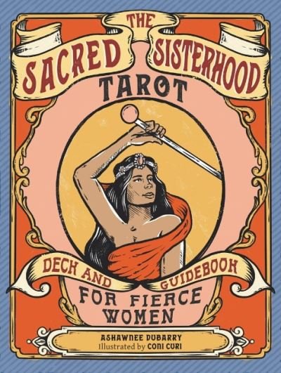 Cover for DuBarry, Ashawnee (Ashawnee DuBarry) · The Sacred Sisterhood Tarot: Deck and Guidebook for Fierce Women (Bok) (2021)