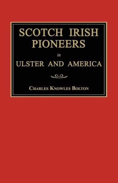 Cover for Charles Knowles Bolton · Scotch Irish Pioneers in Ulster and America (Taschenbuch) (2014)