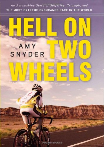 Cover for Amy Snyder · Hell on Two Wheels: An Astonishing Story of Suffering, Triumph, and the Most Extreme Endurance Race in the World (Hardcover Book) (2011)