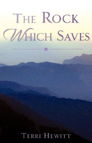 Cover for Terri Hewitt · The Rock Which Saves (Paperback Book) (2007)